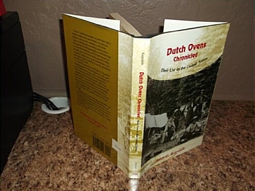 Dutch Ovens Chronicled: Their Use in the United States (Hardcover, First Edition)