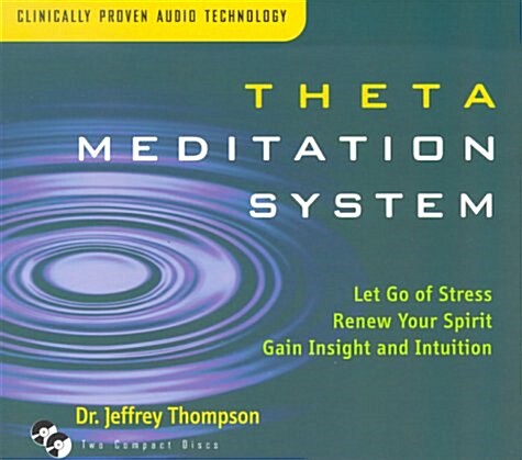 Theta Meditation System: Let Go of Stress / Renew Your Spirit / Gain Insight and Intuition (Audio CD)