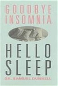Goodbye Insomnia, Hello Sleep (Hardcover)