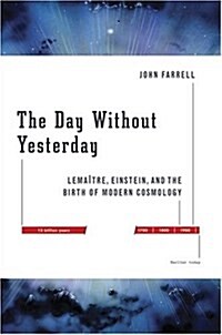 The Day Without Yesterday: Lemaitre, Einstein, and the Birth of Modern Cosmology (Hardcover)