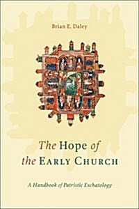 Hope of the Early Church: A Handbook of Patristic Eschatology (Paperback)