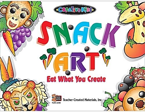 Creative Kids Snack Art: Eat What You Make (Paperback)