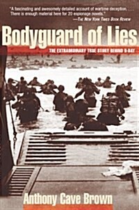 Bodyguard of Lies : The Extraordinary True Story Behind D-Day (Paperback)