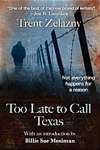 Too Late to Call Texas (Paperback)