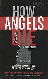 How Angels Die: A Confession (Paperback)