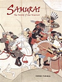 Samurai : The World of the Warrior (Hardcover, illustrated ed)