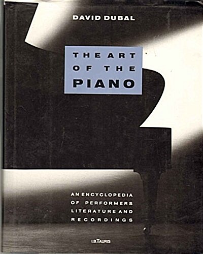 The Art of the Piano : Encyclopaedia of Performers, Literature and Recordings (Hardcover)