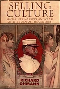 Selling Culture : Magazines, Markets and Class at the Turn of the Century (Paperback)