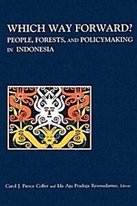 Which Way Forward: People, Forests, and Policymaking in Indonesia (Paperback)