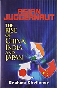 Asian Juggernaut : The Rise of China, India and Japan (Hardcover)