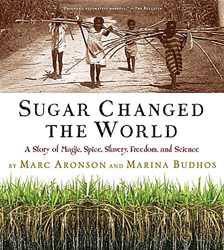 Sugar Changed the World: A Story of Magic, Spice, Slavery, Freedom, and Science (Paperback)