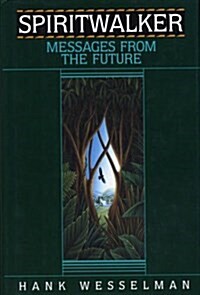 Spiritwalker: Messages from the Future (Hardcover, First Edition)