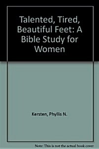 Talented, Tired, Beautiful Feet: A Bible Study for Women (Paperback)