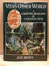 Vitas Other World: A Gardening Biography of Vita Sackville-West (Hardcover)