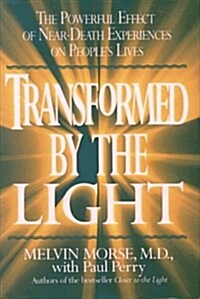 Transformed By the Light: The Powerful Effect of Near-Death Experiences on Peoples Lives (Hardcover, 1st)
