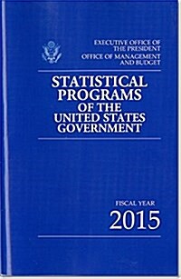 Statistical Programs of the United States Government, Fiscal Year 2015 (Paperback)