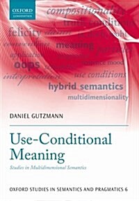 Use-Conditional Meaning : Studies in Multidimensional Semantics (Hardcover)