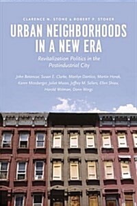Urban Neighborhoods in a New Era: Revitalization Politics in the Postindustrial City (Paperback)