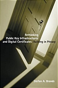 Rethinking Public Key Infrastructures and Digital Certificates: Building in Privacy (Paperback)