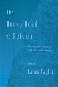 The Rocky Road to Reform: Adjustment, Income Distribution, and Growth in the Developing World (Paperback)