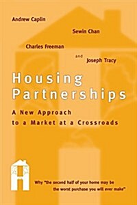 Housing Partnerships: A New Approach to a Market at a Crossroads (Paperback)