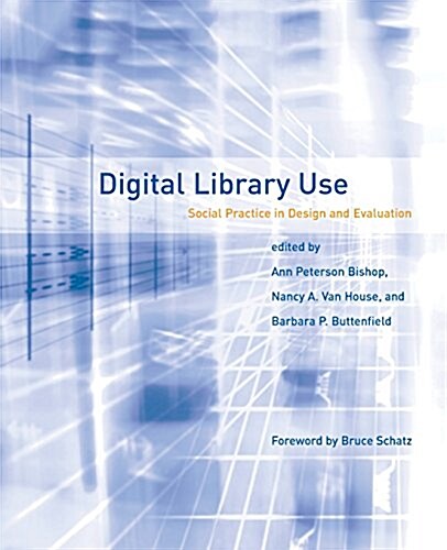 Digital Library Use: Social Practice in Design and Evaluation (Paperback)