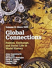 Global Connections: Volume 2, Since 1500 : Politics, Exchange, and Social Life in World History (Paperback)