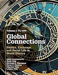 Global Connections: Volume 1, To 1500 : Politics, Exchange, and Social Life in World History (Hardcover)