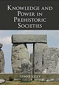 Knowledge and Power in Prehistoric Societies : Orality, Memory and the Transmission of Culture (Hardcover)