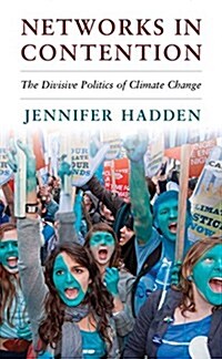 Networks in Contention : The Divisive Politics of Climate Change (Hardcover)