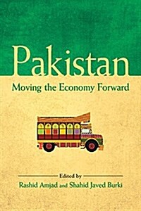 Pakistan : Moving the Economy Forward (Hardcover)