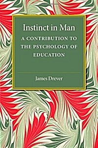 Instinct in Man : A Contribution to the Psychology of Education (Paperback)