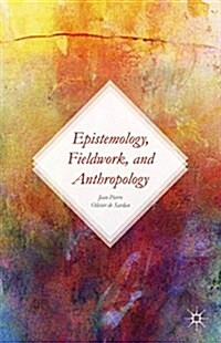 Epistemology, Fieldwork, and Anthropology (Hardcover)