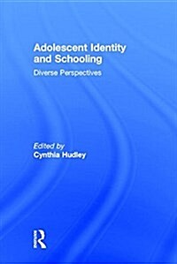 Adolescent Identity and Schooling : Diverse Perspectives (Hardcover)