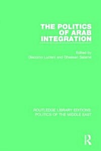 The Politics of Arab Integration (Hardcover)