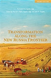 Transformation on the Southern Ukrainian Steppe: Letters and Papers of Johann Cornies, Volume I: 1812-1835 (Hardcover)