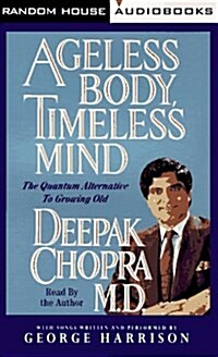 Ageless Body, Timeless Mind: The Quantum Alternative to Growing Old (Deepak Chopra) (Audio Cassette)