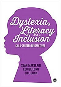Dyslexia, Literacy and Inclusion : Child-Centred Perspectives (Hardcover)