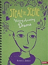 Steal the Scene: Writing Amazing Drama (Hardcover)