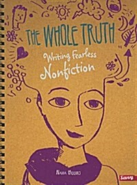 The Whole Truth: Writing Fearless Nonfiction (Hardcover)