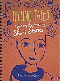 Telling Tales: Writing Captivating Short Stories (Hardcover)