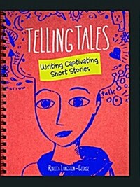 Telling Tales: Writing Captivating Short Stories (Paperback)