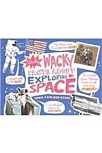 Totally Wacky Facts about Exploring Space (Hardcover)