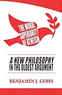 The Moral Superiority of Atheism (Paperback)