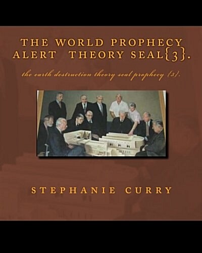 The World Prophecy Alert Theory Seal{3}.: The Earth Destruction Theory Seal Prophecy {3}. (Paperback)