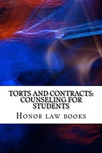 Torts and Contracts: Counseling for Students: - By Writers of Model Bar Essays! !! (Paperback)