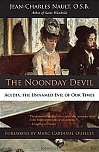 The Noonday Devil: Acedia, the Unnamed Evil of Our Times (Paperback)