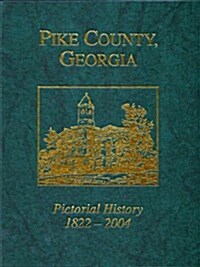 Pike County, Georgia: Pictorial History 1822-2004 (Hardcover, Limited)