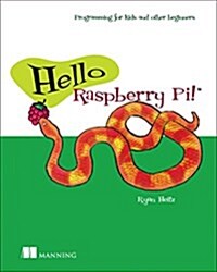Hello Raspberry Pi!: Python Programming for Kids and Other Beginners (Paperback)