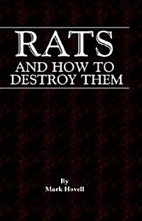 Rats and How to Destroy Them (Traps and Trapping Series - Vermin & Pest Control) (Paperback)